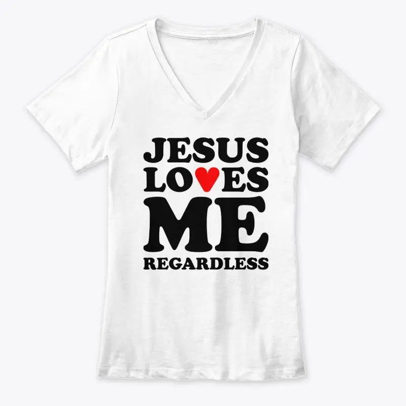 Jesus Loves Me Regardless