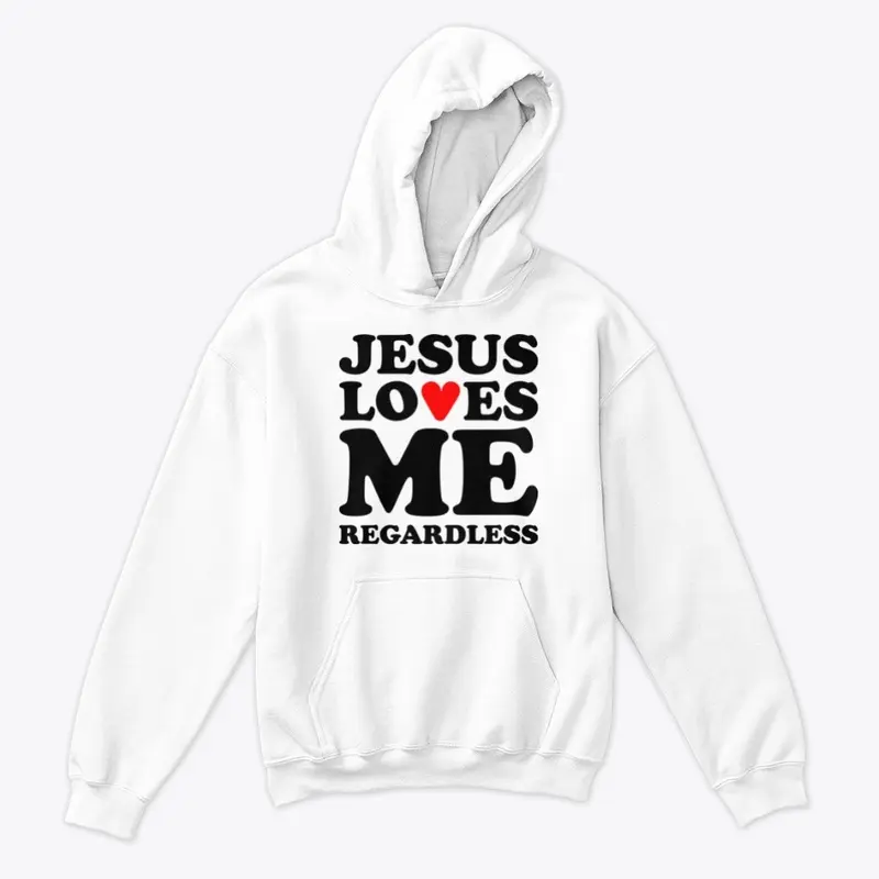 Jesus Loves Me Regardless