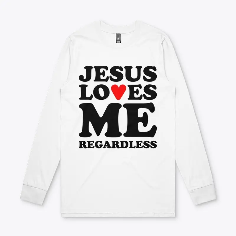 Jesus Loves Me Regardless