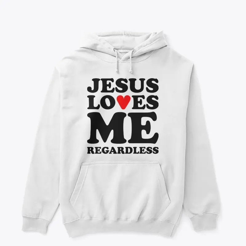 Jesus Loves Me Regardless