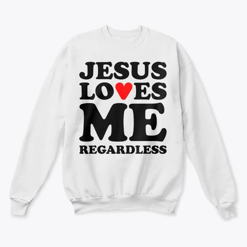 Jesus Loves Me Regardless